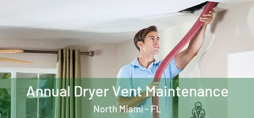  Annual Dryer Vent Maintenance North Miami - FL