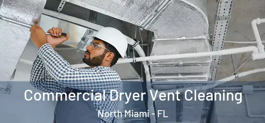  Commercial Dryer Vent Cleaning North Miami - FL