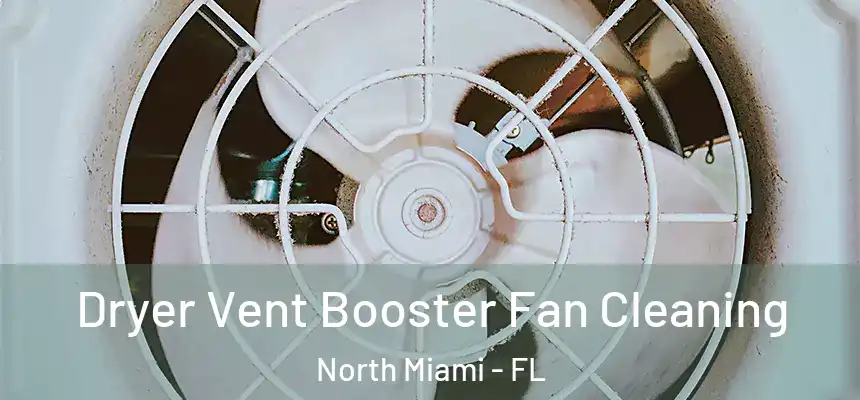 Dryer Vent Booster Fan Cleaning North Miami - FL
