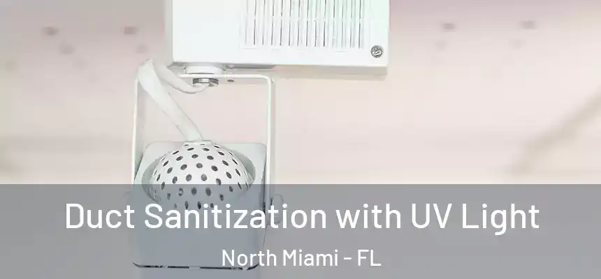  Duct Sanitization with UV Light North Miami - FL