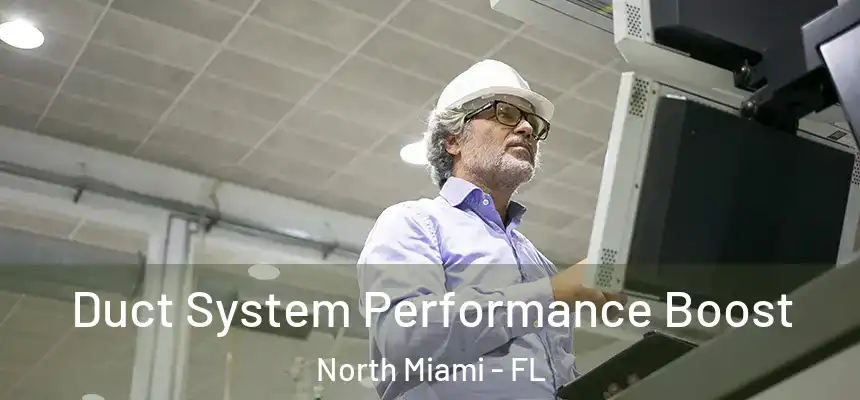  Duct System Performance Boost North Miami - FL