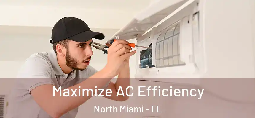  Maximize AC Efficiency North Miami - FL
