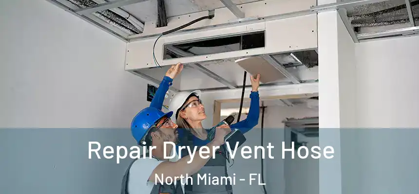  Repair Dryer Vent Hose North Miami - FL